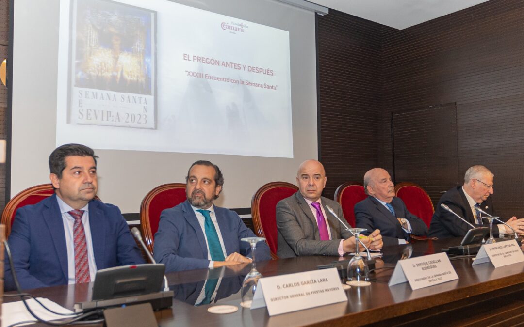 LA FUNDACIÓN CÁMARA DE SEVILLA CELEBRA SU ‘XXXIII ENCUENTRO CON LA SEMANA SANTA. EL PREGÓN ANTES Y DESPUÉS’